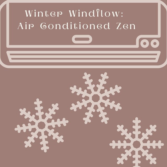 Winter Windflow: Air Conditioned Zen