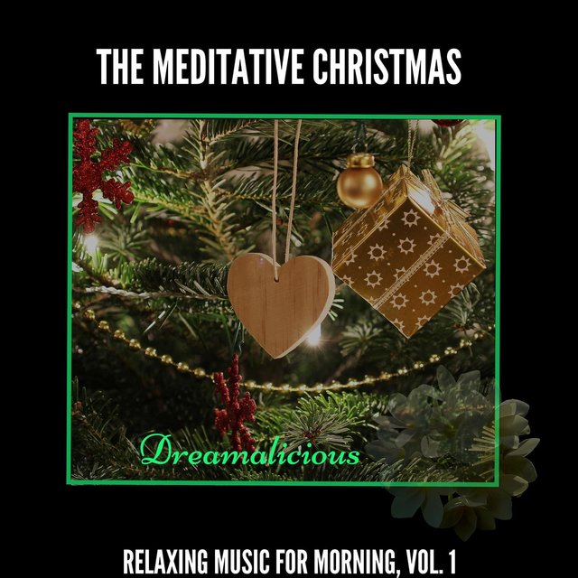 The Meditative Christmas - Relaxing Music For Morning, Vol. 1