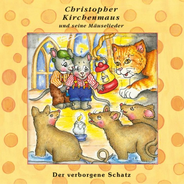 Der verborgene Schatz (Christopher Kirchenmaus und seine Mäuselieder 23) [Kinder-Hörspiel]