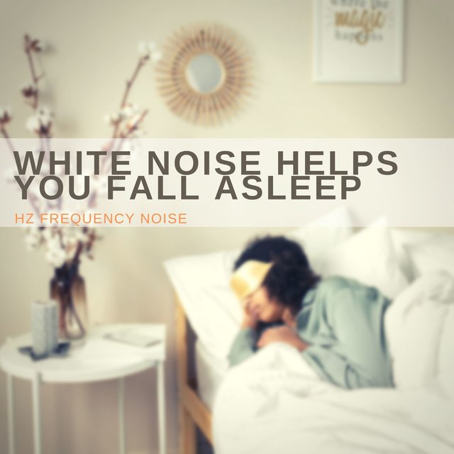 White Noise Helps You Fall Asleep