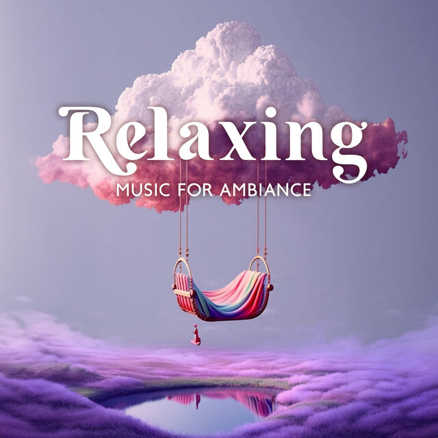 Relaxing Music For Ambiance