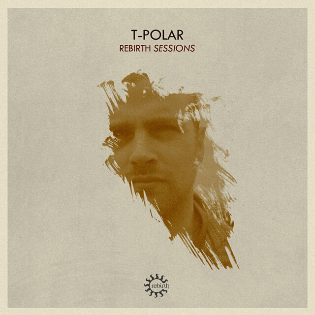 Rebirth Sessions - T-Polar