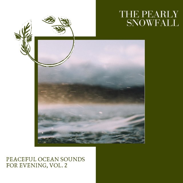 The Pearly Snowfall - Peaceful Ocean Sounds for Evening, Vol. 2