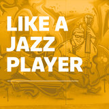 Like a Jazzplayer