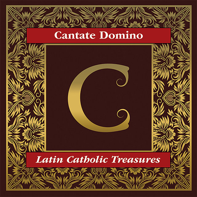 Cantate Domino: Latin Catholic Treasures