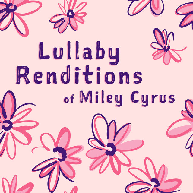 Lullaby Renditions of Miley Cyrus (Instrumental)