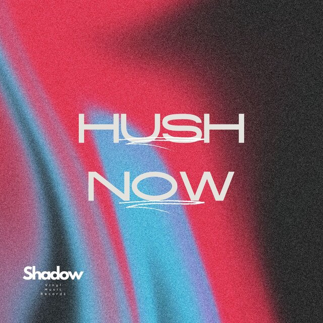 Hush Now