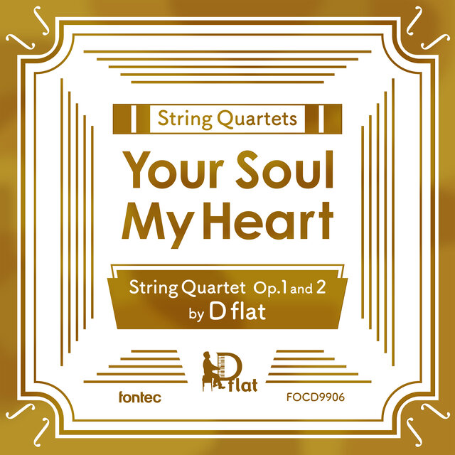 String Quartets "Your Soul My Heart" －String Quartet Op.1 and 2－