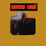 Down Bad
