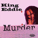 Cover art for album Murder by King Eddie