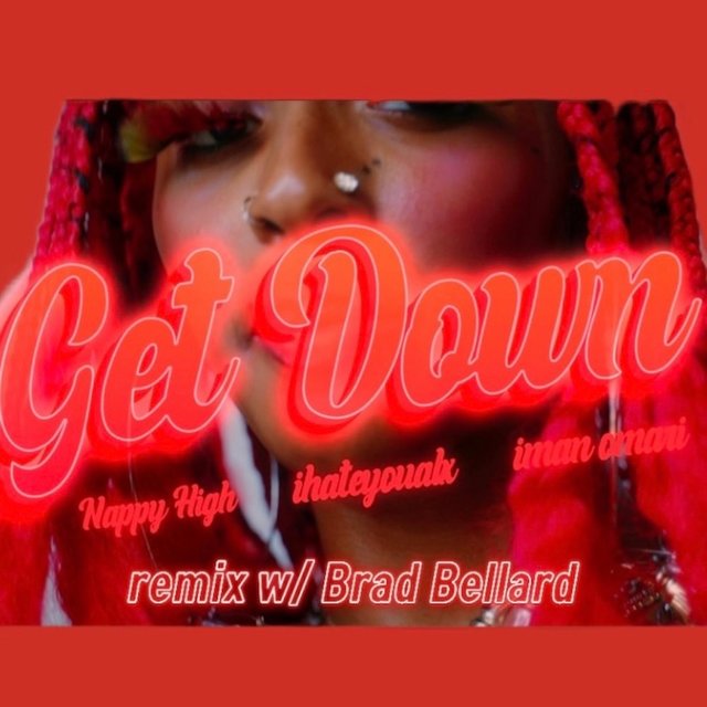 Get Down (feat. Iman Omari, IhateyouALX & Brad Bellard) [Remix]