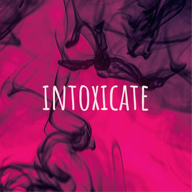 Intoxicate