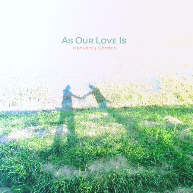 As Our Love Is
