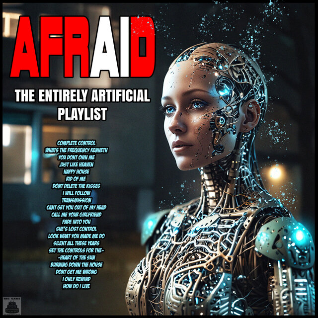 Afraid - The Entirely Artificial Playlist