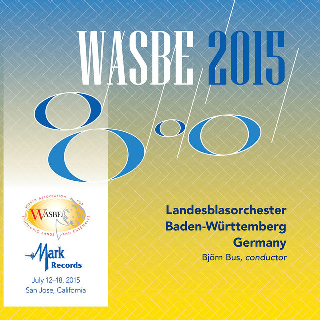 2015 WASBE San Jose, USA: Landesblasorchester Baden-Württemberg (Live)