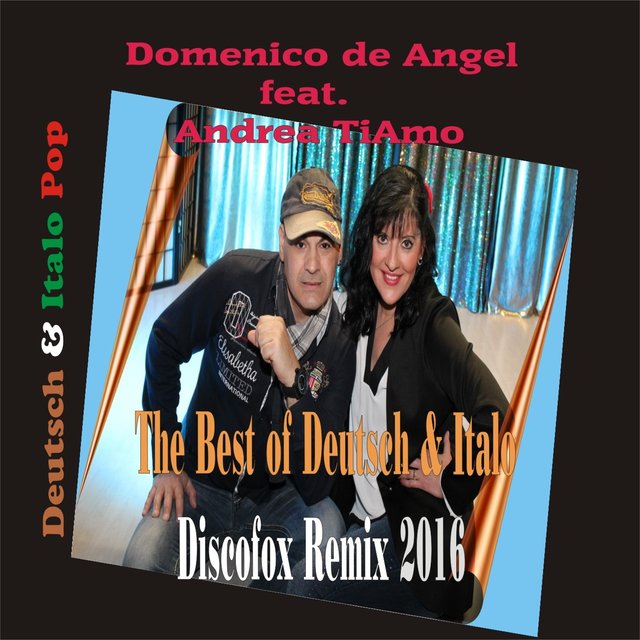 The Best of Deutsch & Italo Discofox Remix 2016 (Deutsch & Italo Pop)