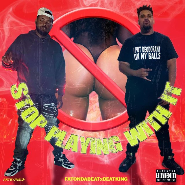 Stop Playing With It (feat. BeatKing)
