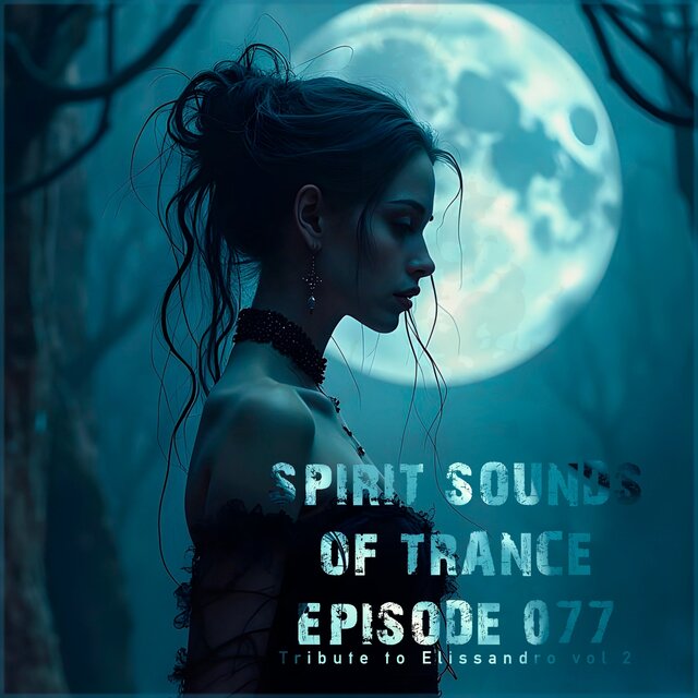 Spirit Sounds of Trance Episode 077 (Tribute to Elissandro Vol 2)