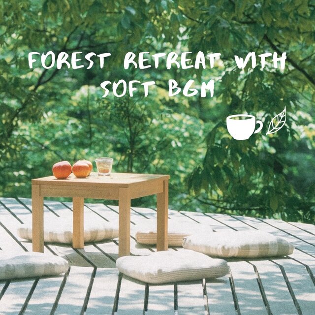 Forest Retreat with Soft BGM