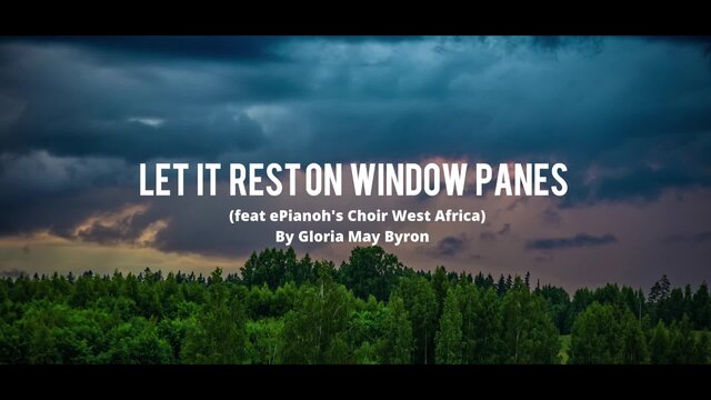 Let It Rest On Window Panes (feat. ePianoh's Choir West Africa) (Lyric Video)