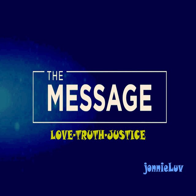 The Message: Love -Truth - Justice