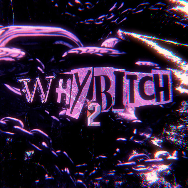 Why Bitch 2