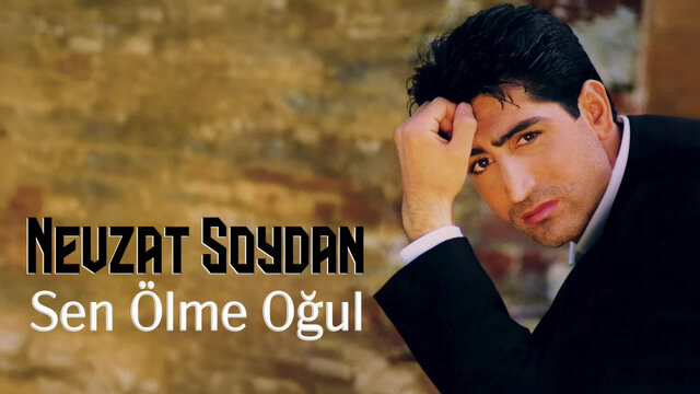 Nevzat Soydan - Sen Ölme Oğul