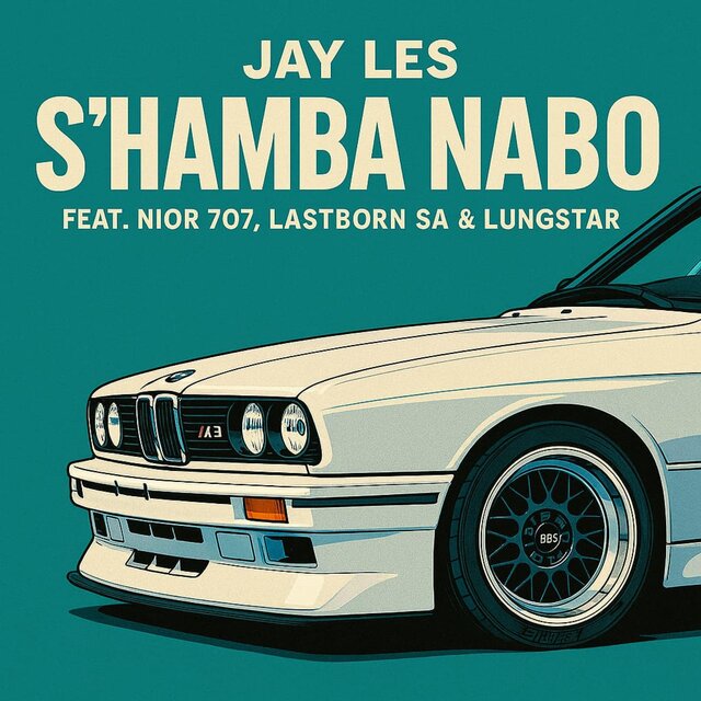 S'hamba Nabo (feat. LungstaR, Nior 707 & LastBoRn SA)