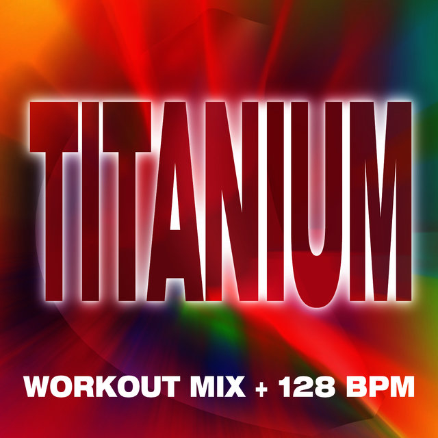 Titanium - Workout Mix + 128 BPM