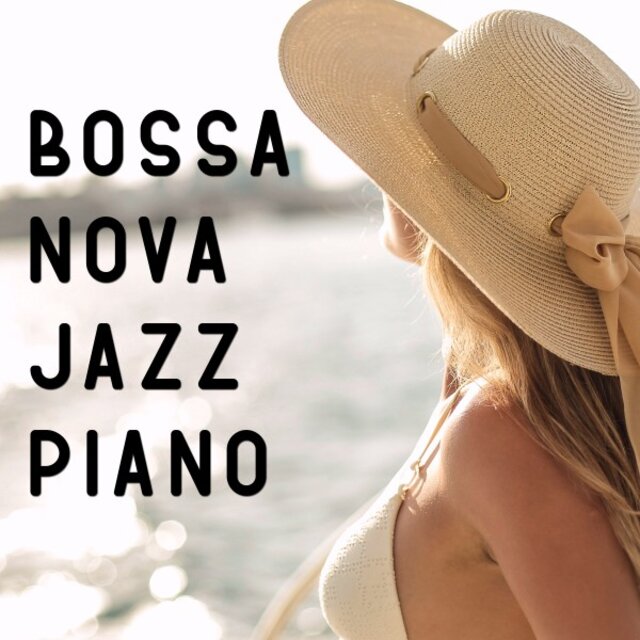 Bossa Nova Jazz Piano: For Your Unforgettable Moments