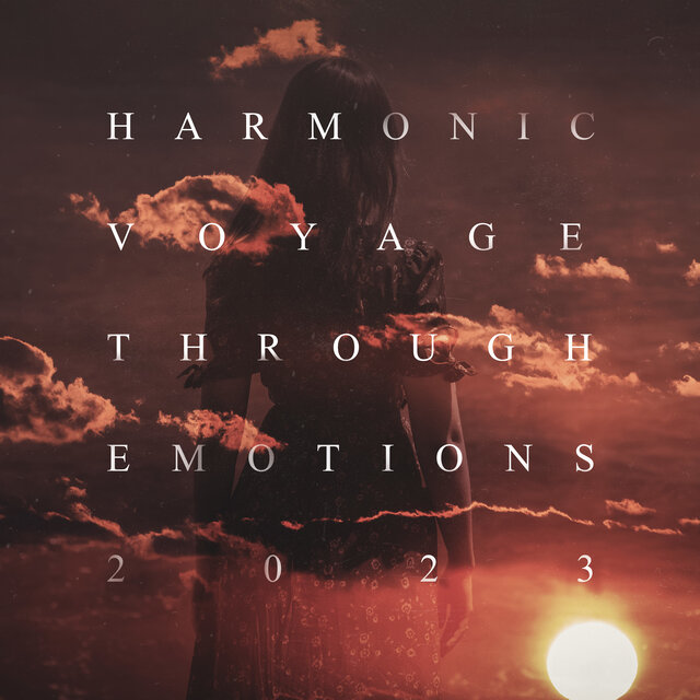 Harmonic Voyage Through Emotions 2023: Gentle Thoughts Of Harmony And Peace, The Essential New Age Collection