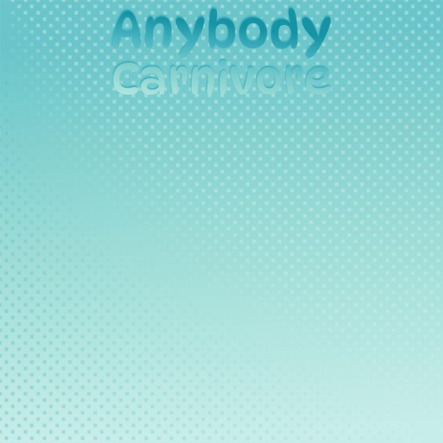 Anybody Carnivore