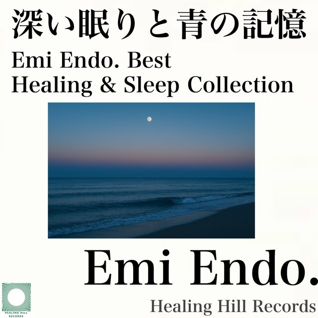 Memories of Blue and Deep Sleep - Emi Endo. Best Healing & Sleep Collection
