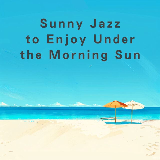 Sunny Jazz to Enjoy Under the Morning Sun