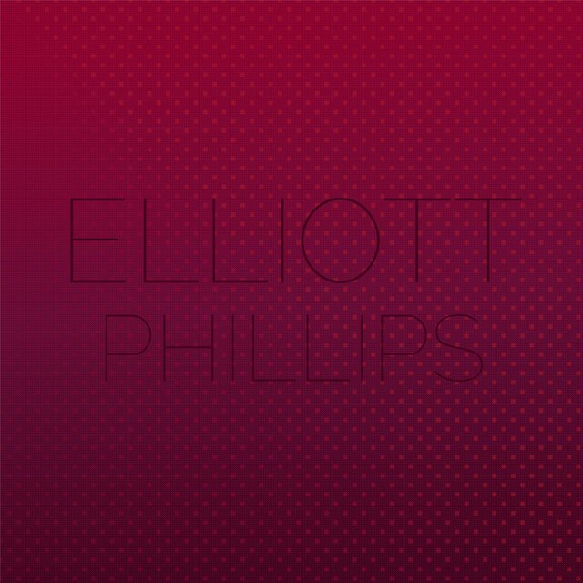Elliott Phillips by Various Artists on TIDAL Elliott Phillips by Various Artists on TIDAL