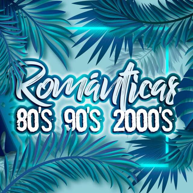 Románticas 80s, 90s, 2000s