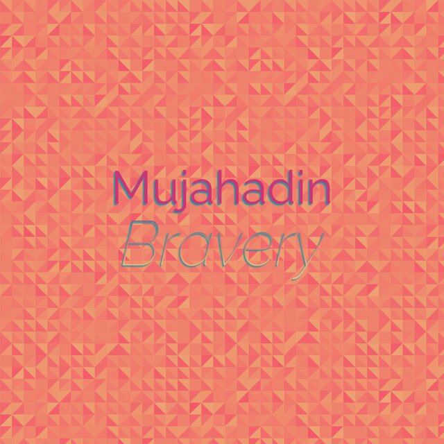 Mujahadin Bravery