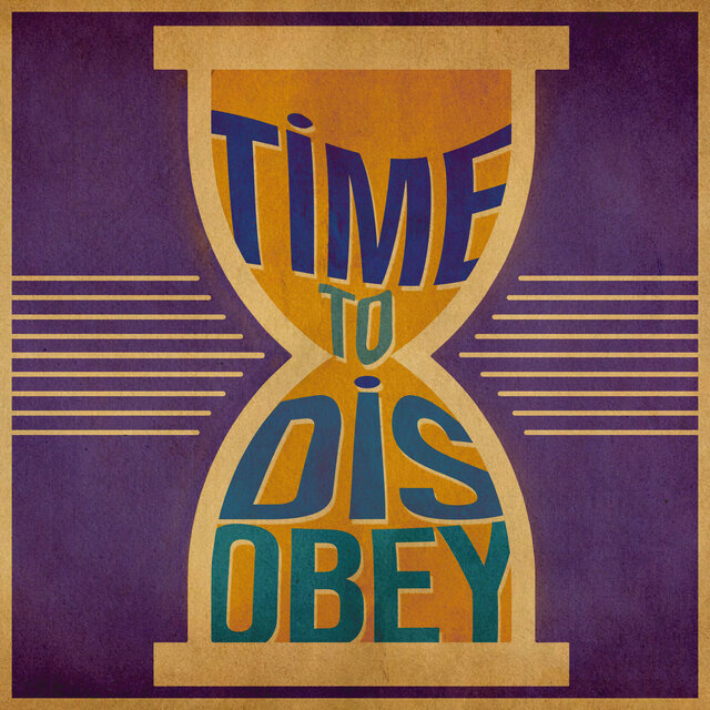 Time To Disobey