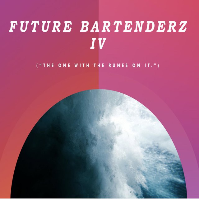 Future Bartenderz IV (