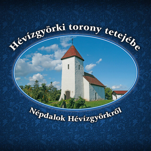 Hévízgyörki torony tetejébe - Népdalok Hévízgyörkről (2025 Remastered Version)