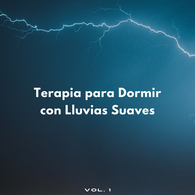 Terapia Para Dormir Con Lluvias Suaves Vol. 1