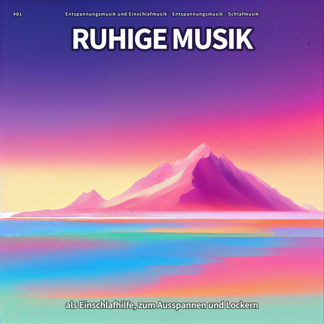 #01 Ruhige Musik als Einschlafhilfe, zum Ausspannen und Lockern