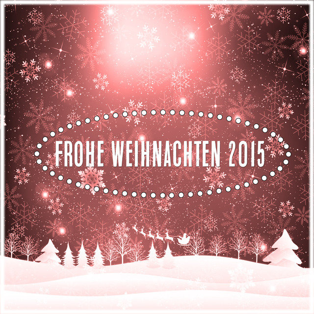 Frohe Weihnachten 2015 By Die Schonsten Weihnachtslieder On Tidal