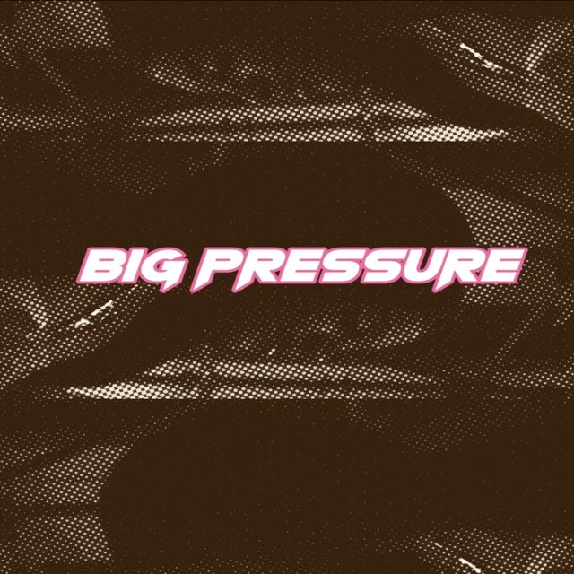Big Pressure or Whateva