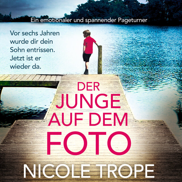 Der Junge auf dem Foto - Ein emotionaler und spannender Pageturner (Ungekürzt)