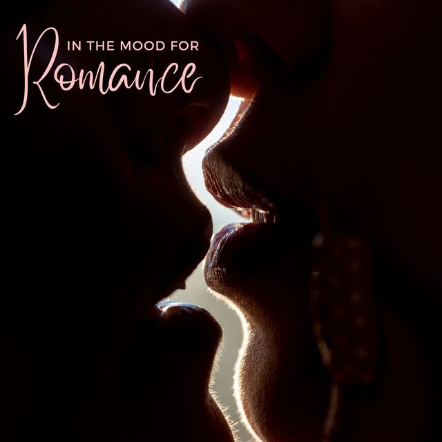 In the Mood for Romance: Sexy Saxophone Jazz, Romantic Dinner, Intimate Nights