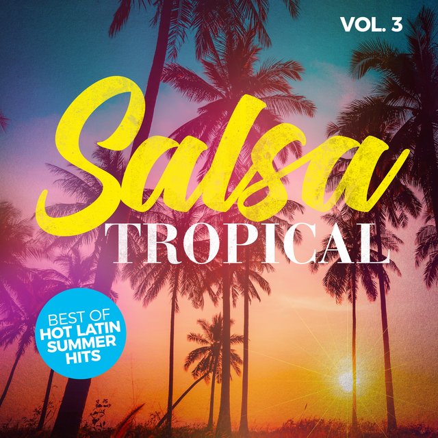 Salsa Tropical, Vol. 3: Best of Hot Latin Summer Hits