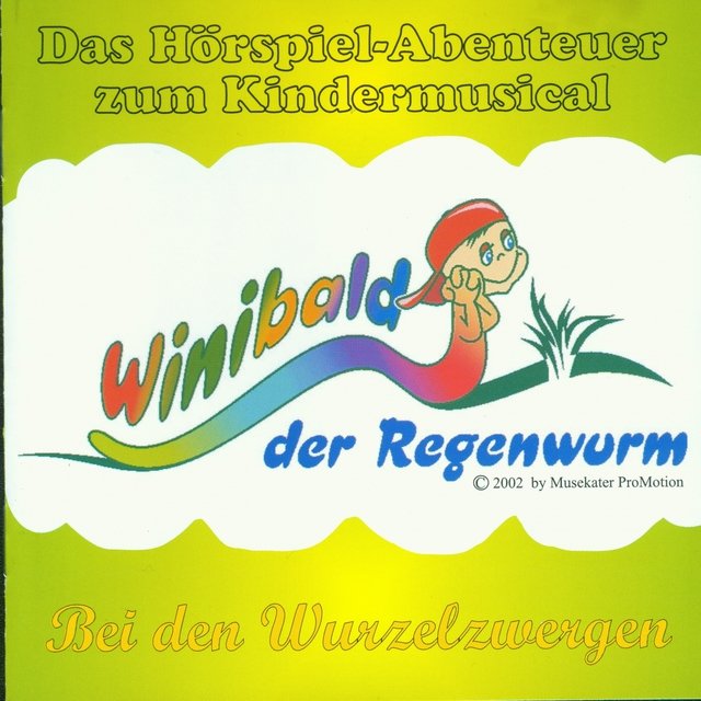 Winibald der Regenwurm: bei den Wurzelzwergen