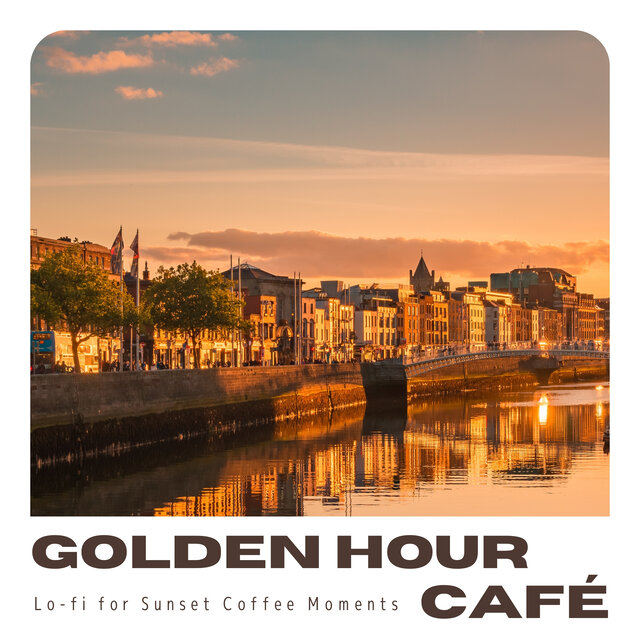 Golden Hour Café: Lo-fi for Sunset Coffee Moments