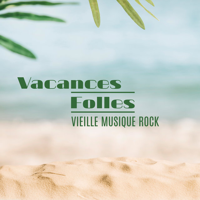 Vacances Folles – Vieille Musique Rock